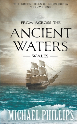 From Across the Ancient Waters: Wales - Phillips, Michael