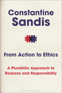 From Action to Ethics: A Pluralistic Approach to Reasons and Responsibility