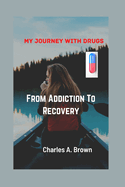 From Addiction To Recovery: My Journey With Drugs