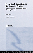 From Adult Education to the Learning Society: 21 Years of the International Journal of Lifelong Education