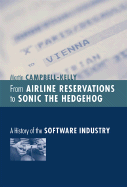 From Airline Reservations to Sonic the Hedgehog: A History of the Software Industry