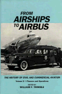 From Airships to Airbus: Pioneers and Operations: History of Civil and Commercial Aviation