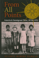 From All Points: America's Immigrant West, 1870s-1952