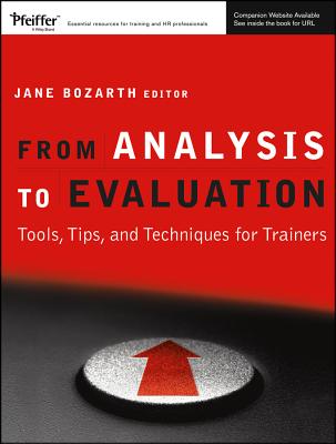 From Analysis to Evaluation: Tools, Tips, and Techniques for Trainers [with Cdrom] - Bozarth, Jane