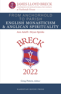 From Anchorhold to Parish: English Monasticism & Anglican Spirituality