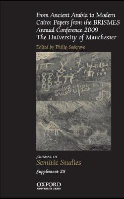 From Ancient Arabia to Modern Cairo: Papers from the BRISMES Annual Conference 2009 - Sadgrove, Philip (Editor)