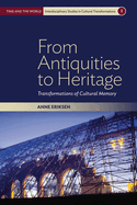 From Antiquities to Heritage: Transformations of Cultural Memory