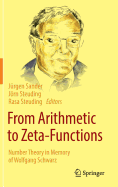 From Arithmetic to Zeta-Functions: Number Theory in Memory of Wolfgang Schwarz