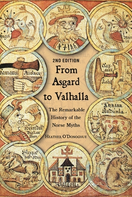 From Asgard to Valhalla: The Remarkable History of the Norse Myths - O'Donoghue, Heather