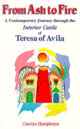 From Ash to Fire: A Contemporary Journey Through the Interior Castle of Teresa of Avila