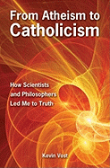 From Atheism to Catholicism: How Scientists and Philosophers Led Me to Truth