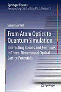 From Atom Optics to Quantum Simulation: Interacting Bosons and Fermions in Three-Dimensional Optical Lattice Potentials - Will, Sebastian