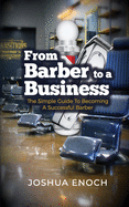 From Barber To A Business: The Simple Guide To Becoming A Successful Barber