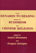 From Benares to Beijing: Essays on Buddhism and Chinese Religions