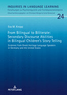 From Bilingual to Biliterate: Secondary Discourse Abilities in Bilingual Children's Story Telling: Evidence from Greek Heritage Language Speakers in Germany and the United States