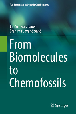 From Biomolecules to Chemofossils - Schwarzbauer, Jan, and Jovan icevic, Branimir