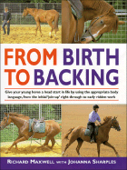 From Birth to Backing: The Complete Handling of the Young Horse