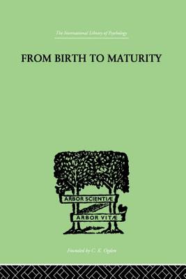 From Birth to Maturity: An Outline of the Psychological Development of the Child - Bhler, Charlotte