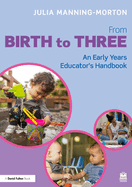 From Birth to Three: An Early Years Educator's Handbook