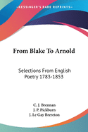 From Blake To Arnold: Selections From English Poetry 1783-1853