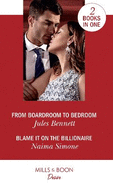 From Boardroom To Bedroom / Blame It On The Billionaire: From Boardroom to Bedroom (Texas Cattleman's Club: Inheritance) / Blame it on the Billionaire (Blackout Billionaires)
