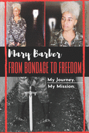 From Bondage To Freedom: My Journey. My Mission.