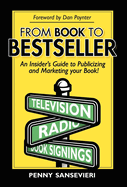 From Book to Bestseller: An Insider's Guide to Publicizing and Marketing Your Book!