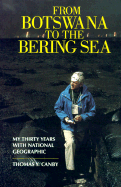 From Botswana to the Bering Sea: My Thirty Years on Assignment for National Geographic