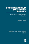 From Byzantium to Modern Greece: Medieval Texts and Their Modern Reception