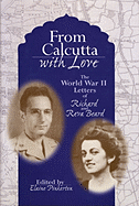 From Calcutta with Love: The World War II Letters of Richard and Reva Beard