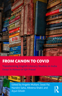 From Canon to Covid: Transforming English Literary Studies in India. Essays in Honour of GJV Prasad