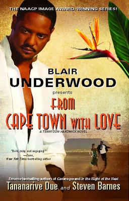 From Cape Town with Love: A Tennyson Hardwick Novel - Underwood, Blair, and Due, Tananarive, and Barnes, Steven