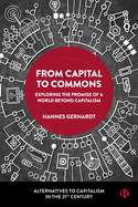 From Capital to Commons: Exploring the Promise of a World beyond Capitalism