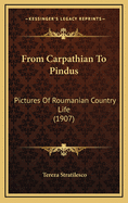 From Carpathian to Pindus: Pictures of Roumanian Country Life (1907)