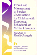 From Case Management to Service Coorindation for Children with Emotional, Behavior, or Mental Disorders