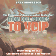 From Cell Phones to VOIP: The Evolution of Communication Technology - Technology Books Children's Reference & Nonfiction