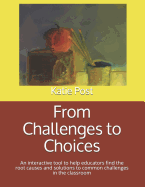 From Challenges to Choices: An Interactive Tool to Help Educators Find the Root Causes and Solutions to Common Challenges in the Classroom