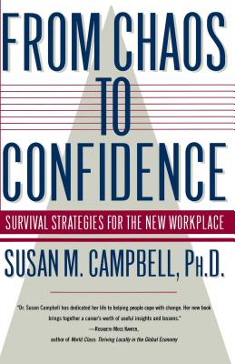 From Chaos to Confidence: Your Survival Strategies for the New Workplace - Campbell, Susan