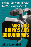 From "Chariots of Fire" to "The King's Speech: Writing Biopics and Docudramas