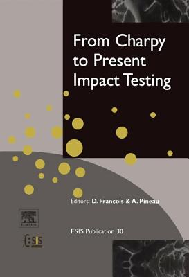 From Charpy to Present Impact Testing: Volume 30 - Francois, D, and Pineau, A