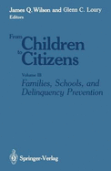 From Children to Citizens: Volume 3: Families, Schools, and Delinquency Prevention