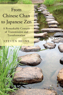 From Chinese Chan to Japanese Zen: A Remarkable Century of Transmission and Transformation