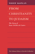 From Christianity to Judaism: The Story of Isaac Orobio de Castro