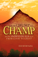 From Chump to Champ: How Individuals Go from Good to Great