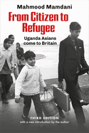 From Citizen to Refugee: Uganda Asians come to Britain