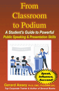 From Classroom to Podium: A Student's Guide to Powerful Public Speaking & Presentation Skills