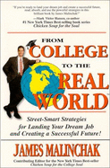 From College to the Real World: Street-Smart Strategies for Landing Your Dream Job and Creating a Successful Future! - Malinchak, James, and Simmons, Gay (Editor), and Ashe-Dudley, Suzanne (Editor)