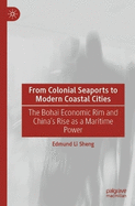 From Colonial Seaports to Modern Coastal Cities: The Bohai Economic Rim and China's Rise as a Maritime Power