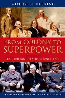 From Colony to Superpower: U.S. Foreign Relations Since 1776 - Herring, George C