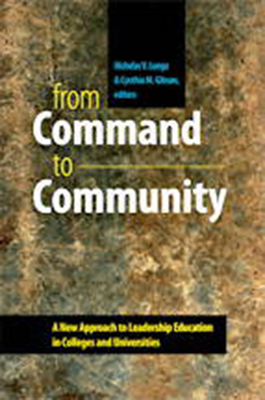 From Command to Community: A New Approach to Leadership Education in Colleges and Universities - Longo, Nicholas V (Editor), and Gibson, Cynthia M (Editor)